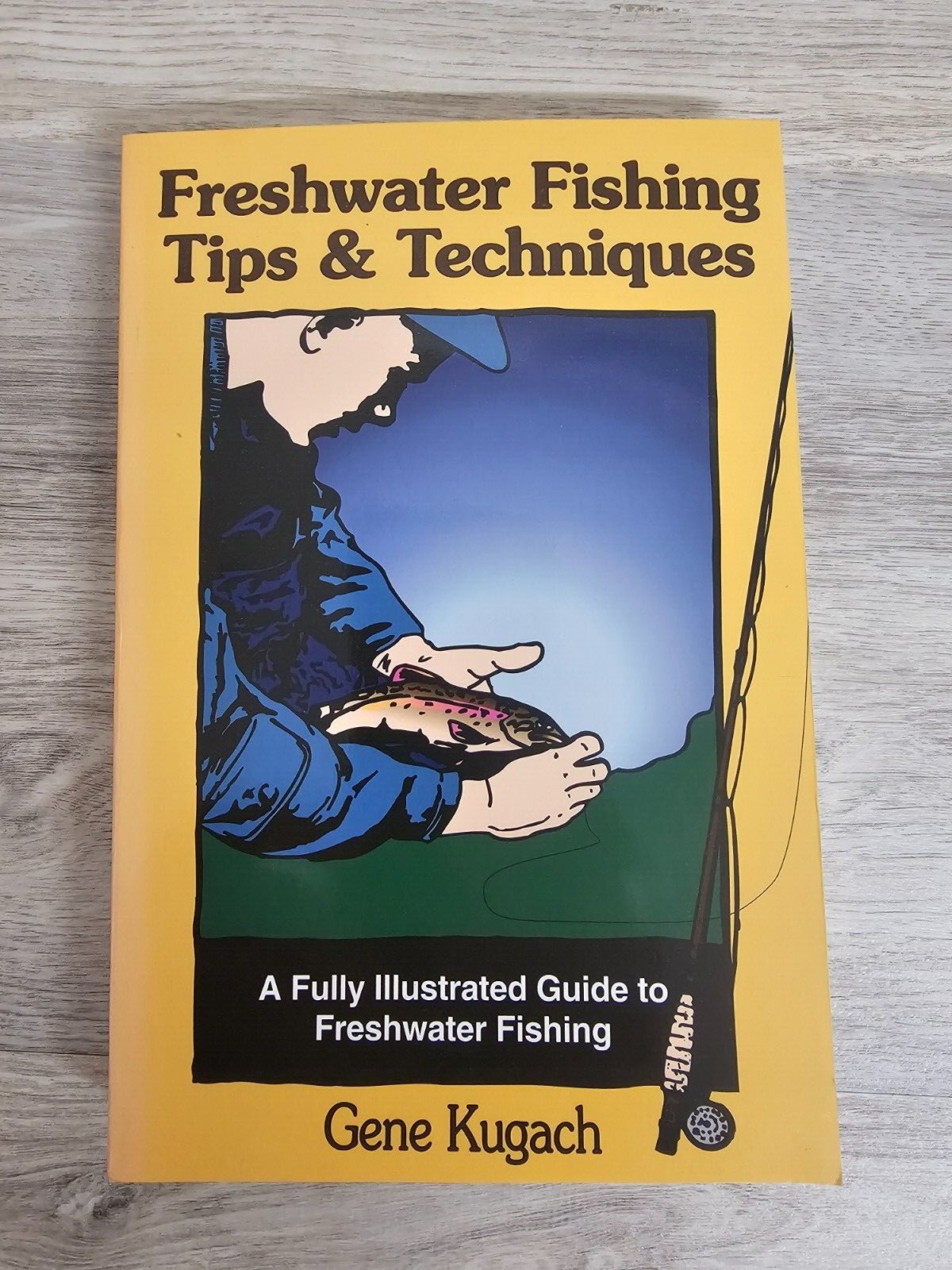 Freshwater Fishing Tips & Techniques by Gene Kugach, 1997 1st Ed. TPB