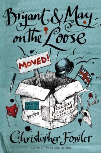 Bryant & May on the Loose: A Peculiar Crimes Unit Mystery Fowler, Christopher h