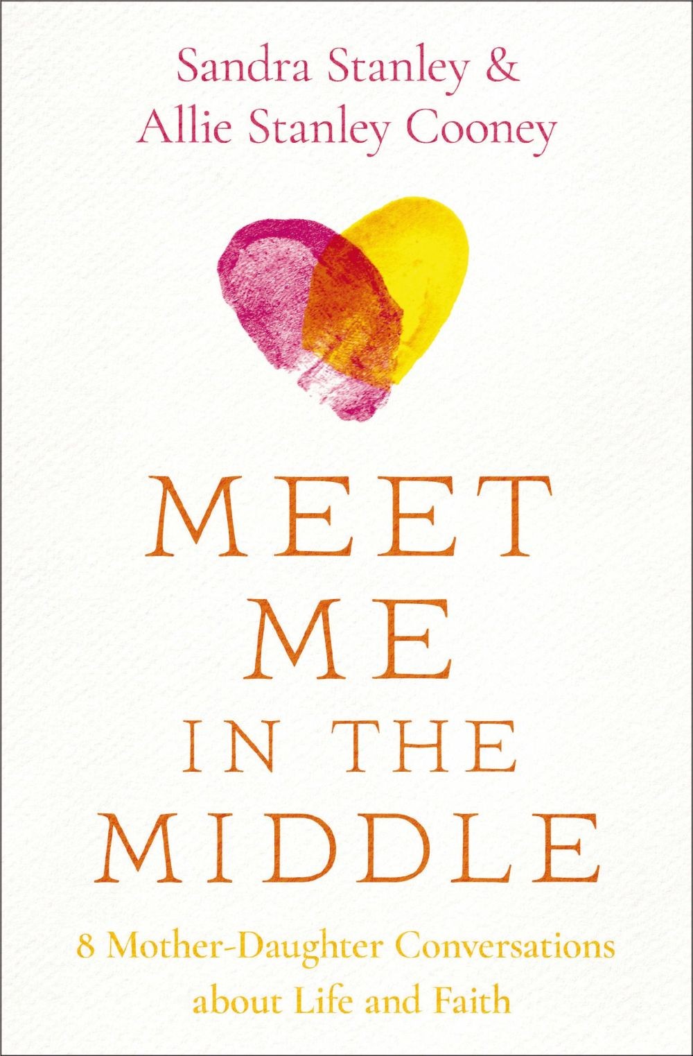 Meet Me in the Middle: 8 Mother-Daughter Conversations about Life and Fait .. U