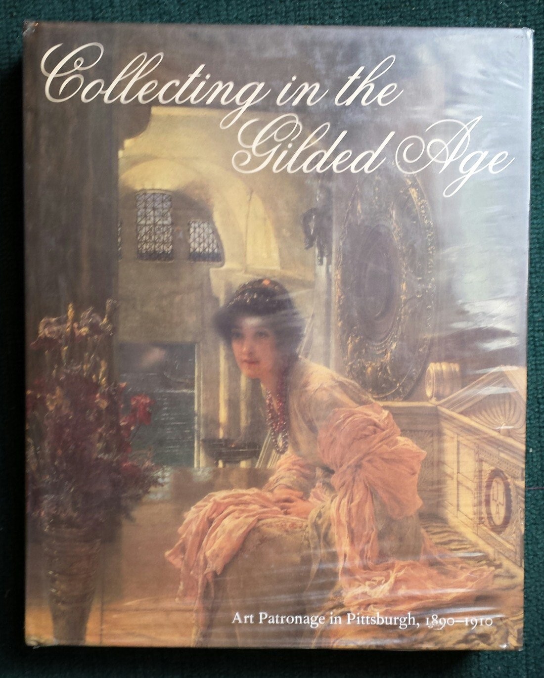 Collecting in the Gilded Age: Art Patronage in Pittsburgh, 1890-1910
