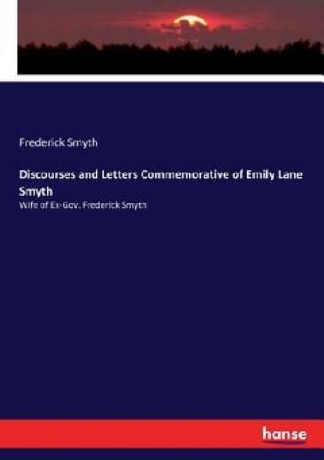 Discourses And Letters Commemorative Of Emily Lane Smyth