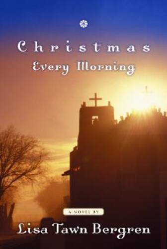 Christmas Every Morning – Hardcover By Bergren, Lisa T – GOOD