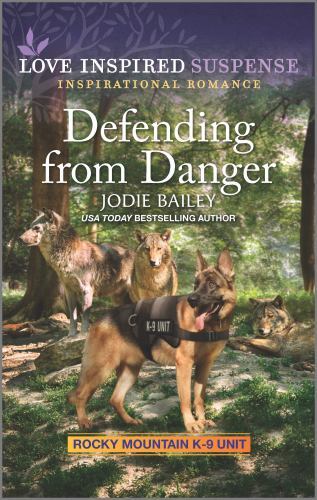 Defending from Danger; Rocky Mountain K-9 U- Jodie Bailey, 1335587144, paperback