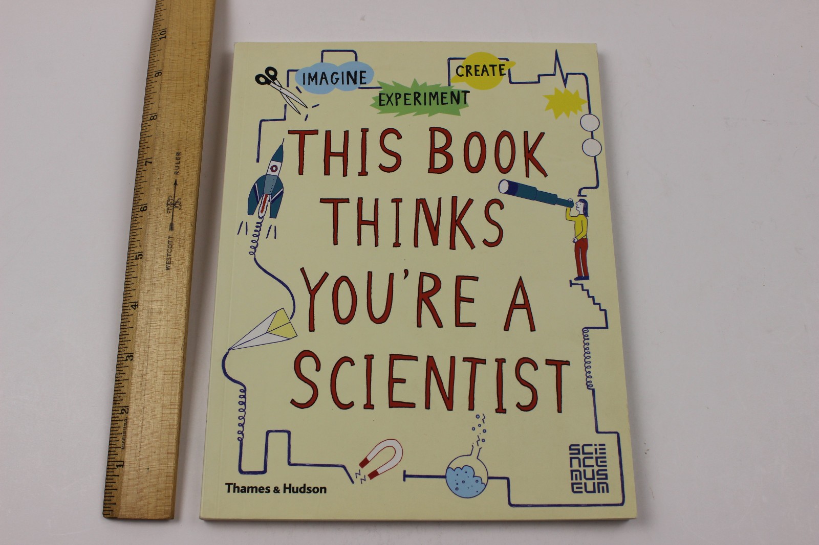 This Book Thinks You’re a Scientist : Imagine · Experiment · Create by Thames…