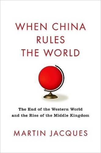 When China Rules the World: The End of the Western World and the Bir – VERY GOOD