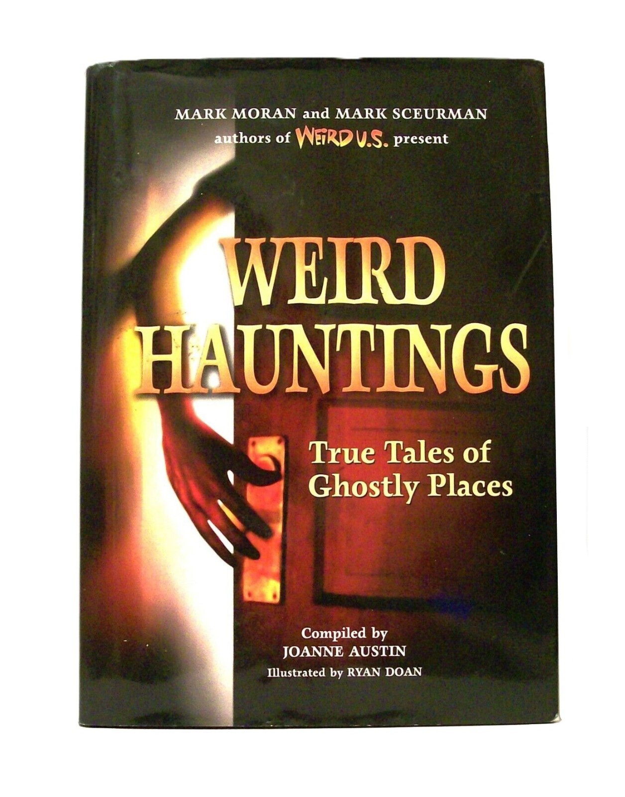 WEIRD HAUNTINGS: TRUE TALES OF GHOSTLY PLACES by Joanne Austin (2006, Hardcover)