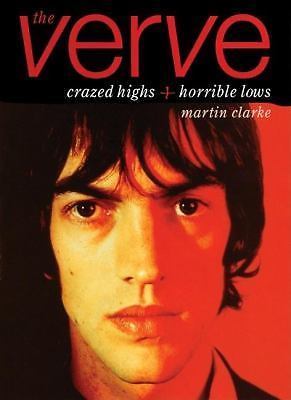 The Verve Richard Ashcroft Crazed Highs + Horrible Lows NEW Clarke bio