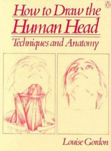 How to Draw the Human Head: Techniques and Anatomy by Louise Gordon