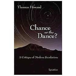 Chance or the Dance: A Critique of Modern – 0898702291, Thomas Howard, paperback