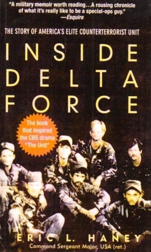 INSIDE DELTA FORCE: THE STORY OF AMERICA’S ELITE By Eric L. Haney