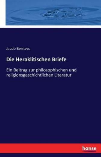 Die Heraklitischen Briefe: Ein Beitrag zur philosophischen und religionsges…