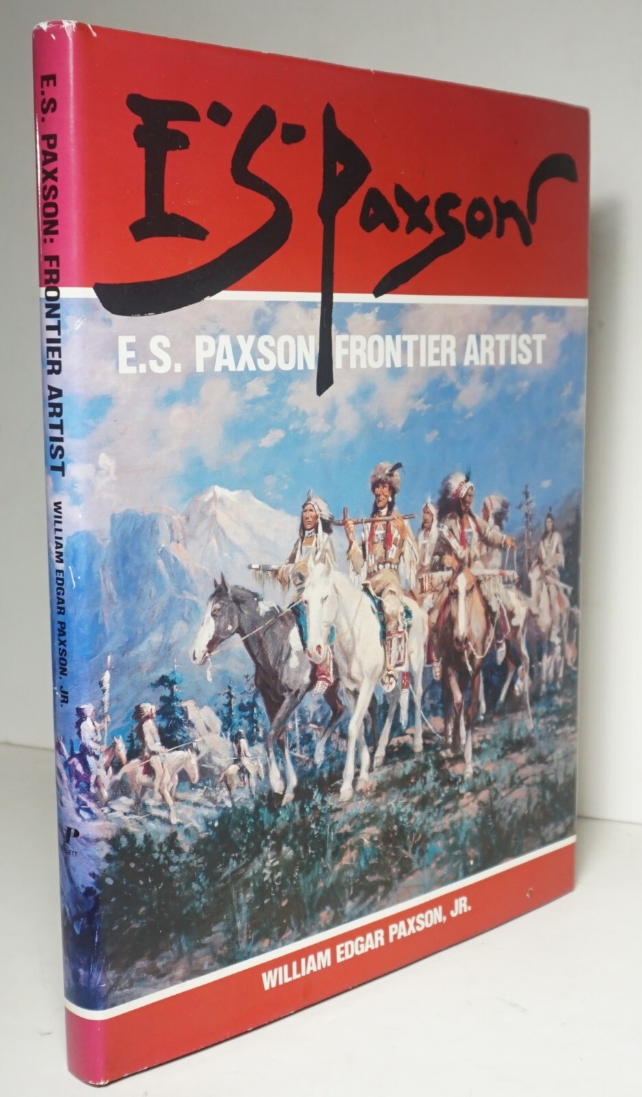 E. S. Paxson, Frontier Artist 1984 Bio Western Art Indians 1800s HCDJ