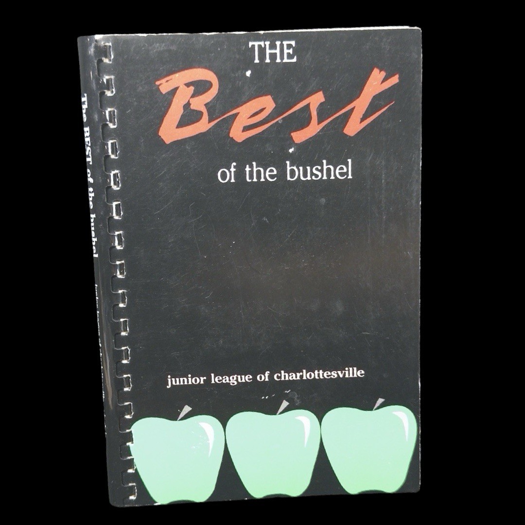 The Best of the Bushel Junior League Of Charlottesville Cookbook 1987