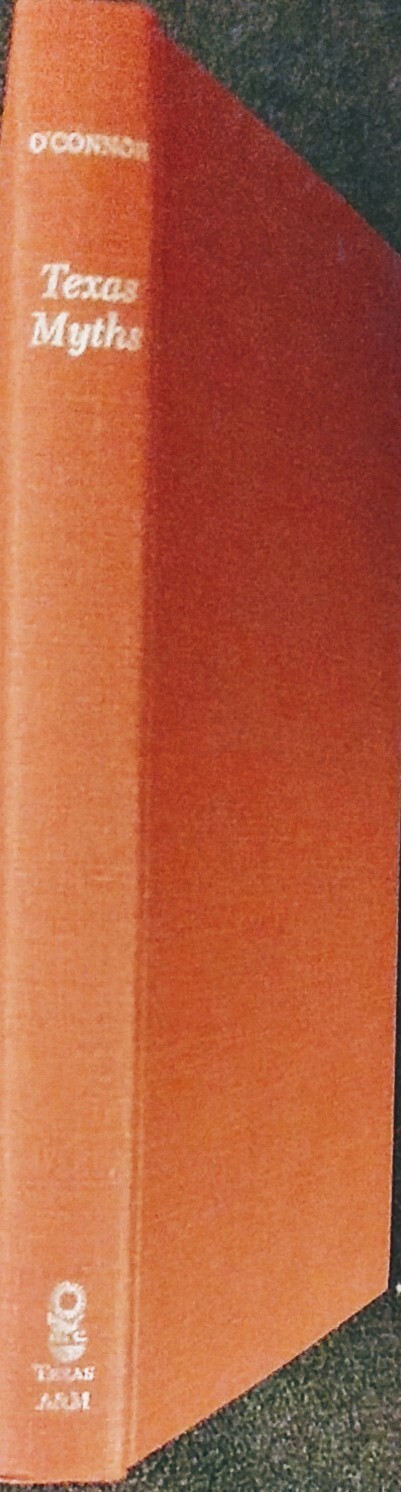 TEXAS MYTHS Edited by Robert F. O’Connor. 1986 First Edition Hardcover w/DJ.