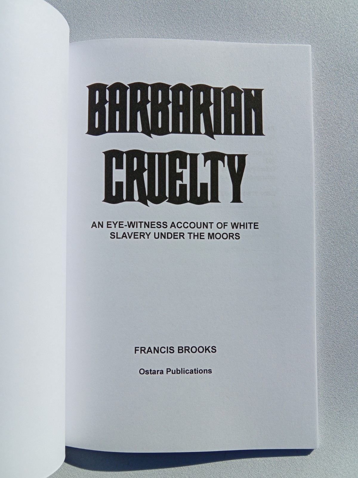 Barbarian Cruelty: White Slaves Under the Moors by Francis Brooks