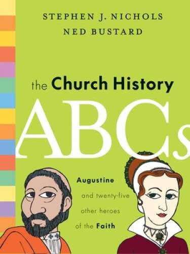 The Church History ABCs: Augustine and 25 Other Heroes of the Faith – VERY GOOD
