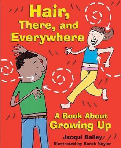 Hair, There, and Everywhere: A Book About Growing Up, Bailey, Jacqui, Very Good