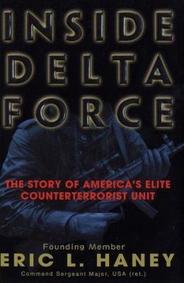 Inside Delta Force: The Story of America’s Elite Counterterrorist Unit