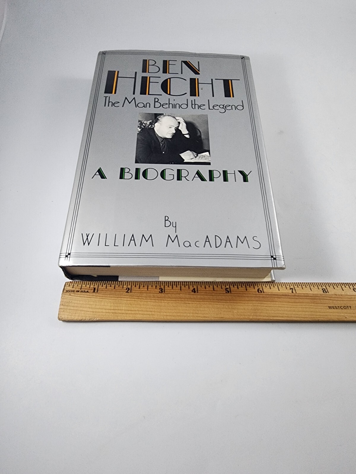 Ben Hecht: A Biography, The Man Behind The Legend by William Mac Adams