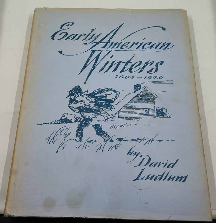 Early American Winters 1604-1820 by David M. Ludlum 1966 HC