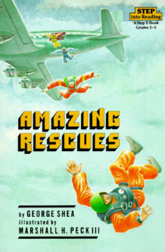 Amazing Rescues (Step-Into-Reading, Step 3) – Paperback By George Shea – GOOD
