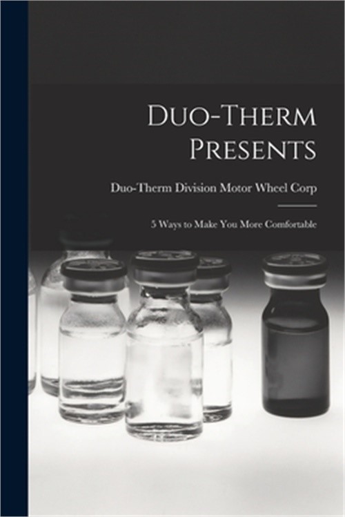 Duo-therm Presents: 5 Ways to Make You More Comfortable (Paperback or Softback)