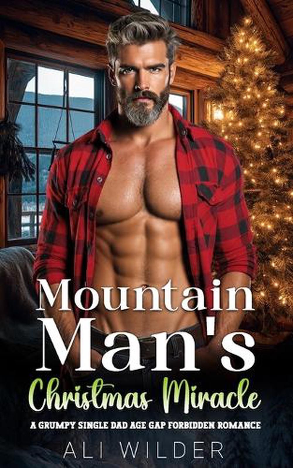 Mountain Man’s Christmas Miracle: A Grumpy Single Dad Age Gap Forbidden Romance