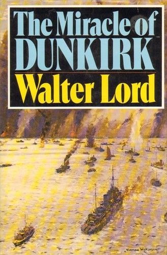 The Miracle of Dunkirk by Walter Lord