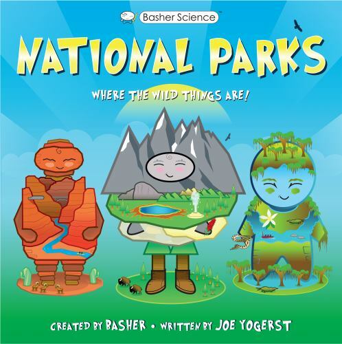 Basher History: National Parks: Where the Wild Things Are! by Yogerst, Joe
