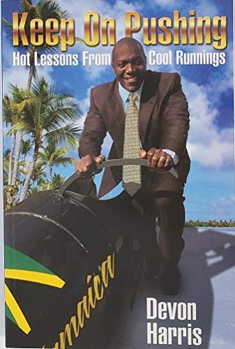 Keep on Pushing: Hot Lessons from Cool…, Devon Harris