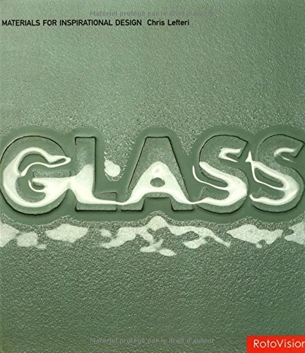 GLASS: MATERIALS FOR INSPIRATIONAL DESIGN By Chris Lefteri *Excellent Condition*