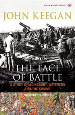 The Face of Battle by John Keegan