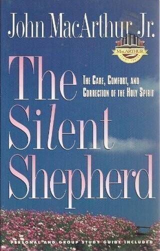 The Silent Shepherd: The Care, Comfort and Correction of the Holy Spirit – GOOD