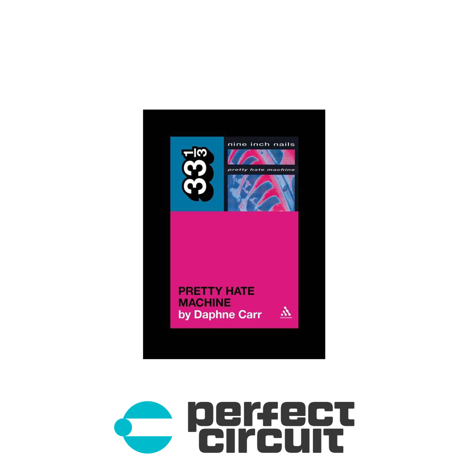 33 1/3 Nine Inch Nails’ Pretty Hate Machine BOOK – NEW – PERFECT CIRCUIT