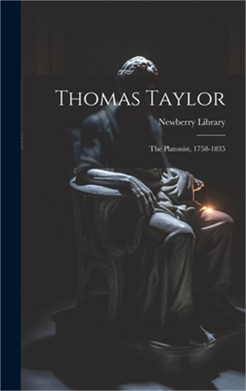 Thomas Taylor: The Platonist, 1758-1835 (Hardback or Cased Book)