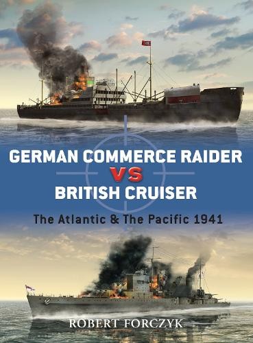 Robert Forczyk German Commerce Raider vs British Cruiser (Paperback) Duel