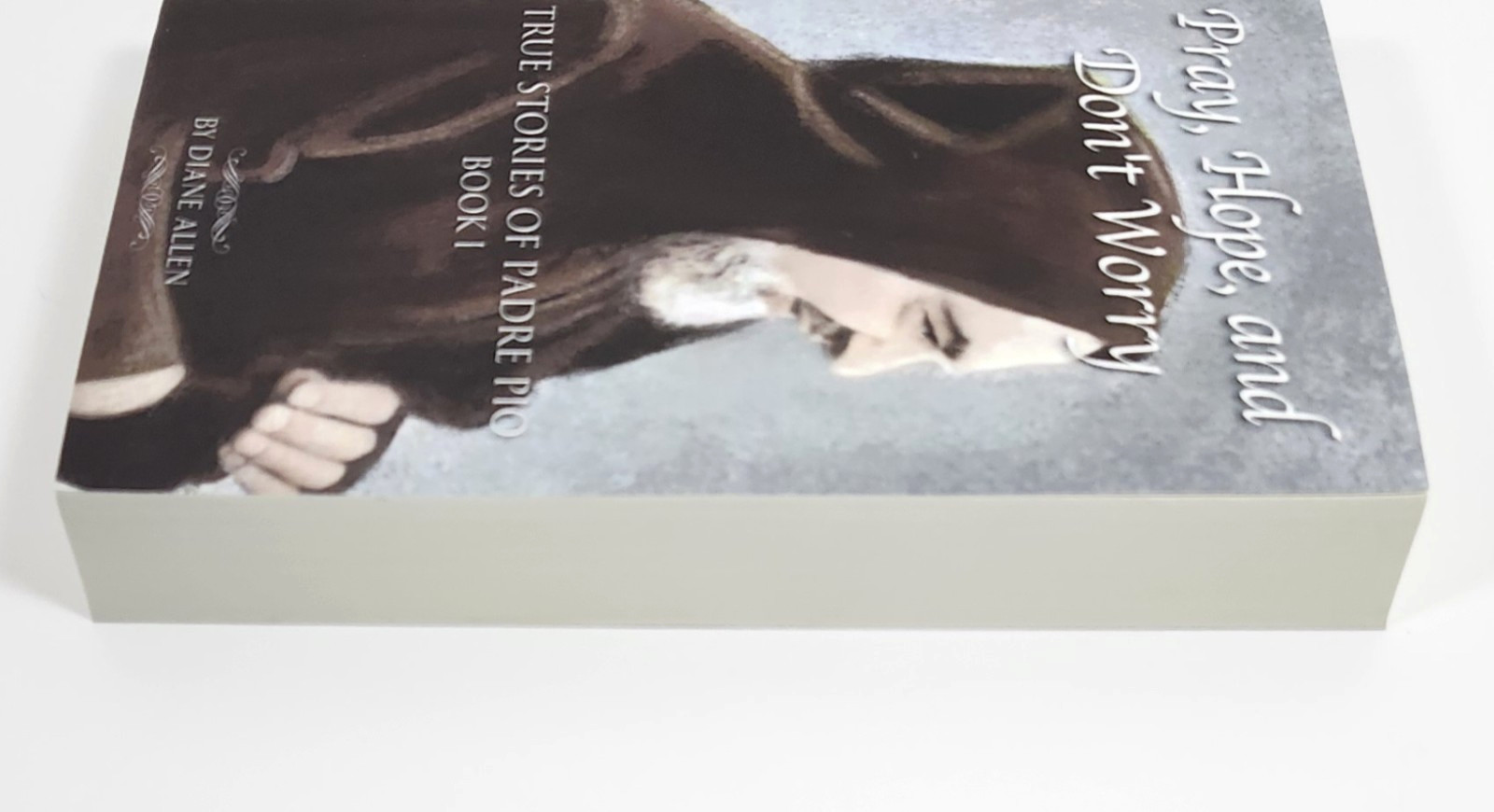Pray, Hope, and Don’t Worry: True Stories of Padre Pio by Diane Allen NEW Bk 1