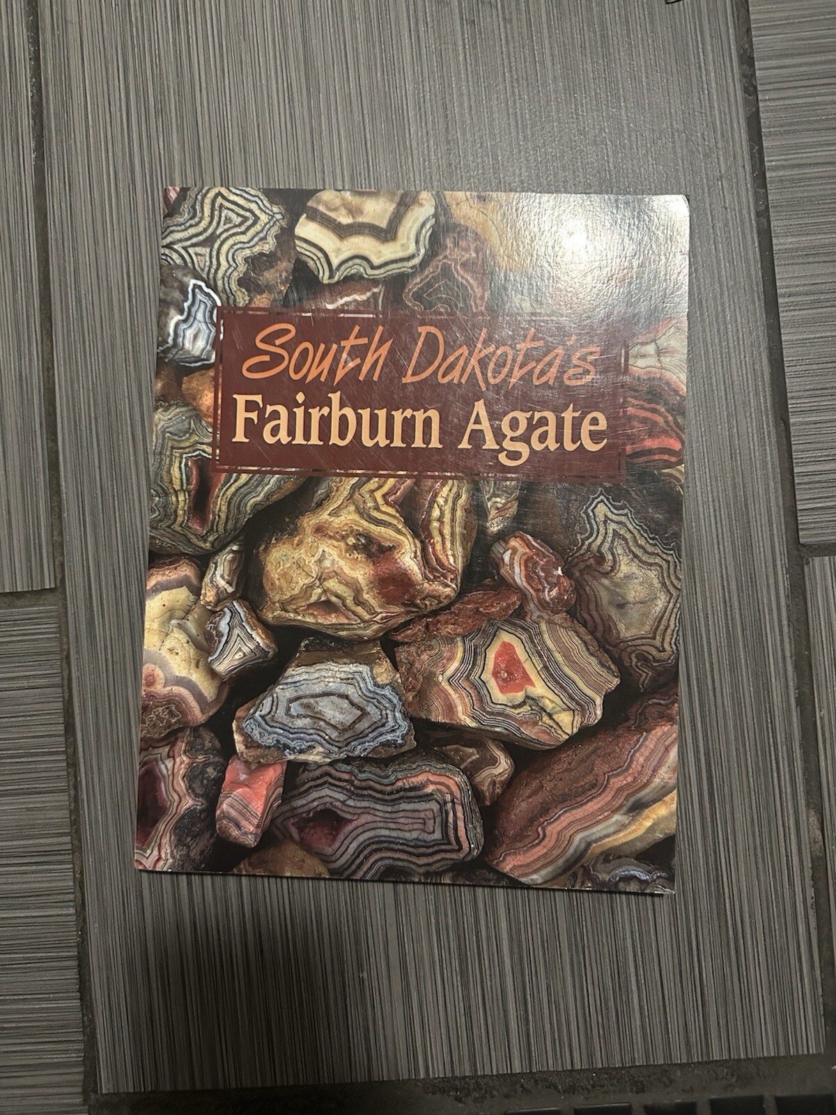 South Dakota’s Fairburn Agate by Roger Clark 1998 First Edition – GIFT QUALITY
