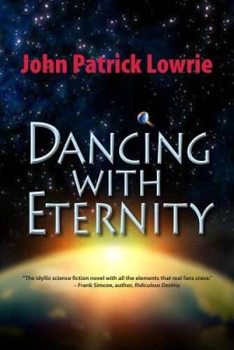Dancing with Eternity – Paperback By Lowrie, John Patrick – VERY GOOD