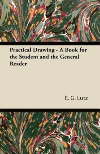 Practical Drawing – A Book For The Student And The General Reader