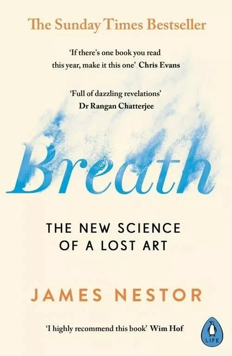 Breath: The New Science of a Lost Art by James Nestor Paperback 2020