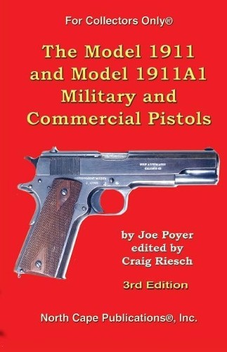 Joe Poyer The Model 1911 and Model 1911A1 Military and Commercial Pi (Paperback)