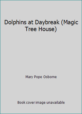 Dolphins at Daybreak (Magic Tree House) by Mary Pope Osborne