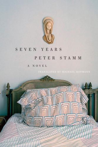 Seven Years: A Novel, Peter Stamm, Excellent Book