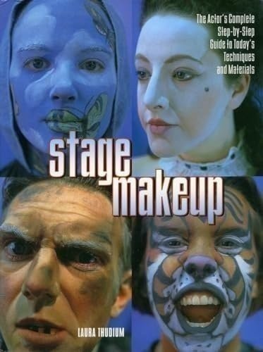 Stage Makeup: The Actor’s Complete Guide to Today’s Techniques and Materials