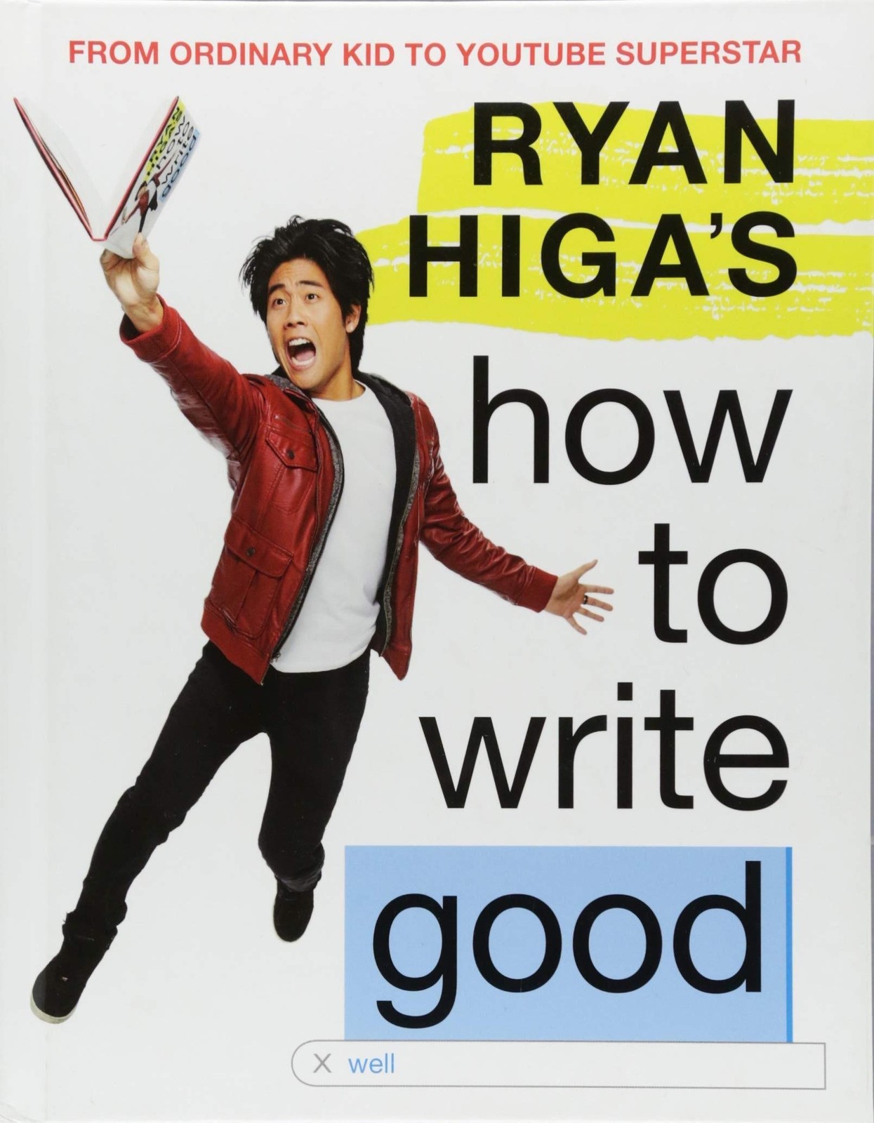 Ryan Higa’s How to Write Good – hardcover Higa, Ryan