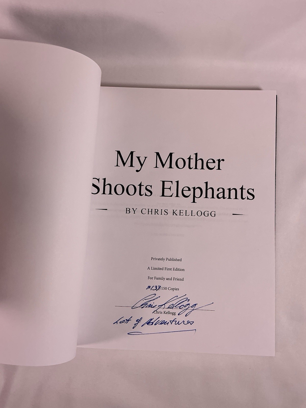 My Mother Shoots Elephants, Hardcover 2019, Chris Kellogg LE #137 of 150 Copies