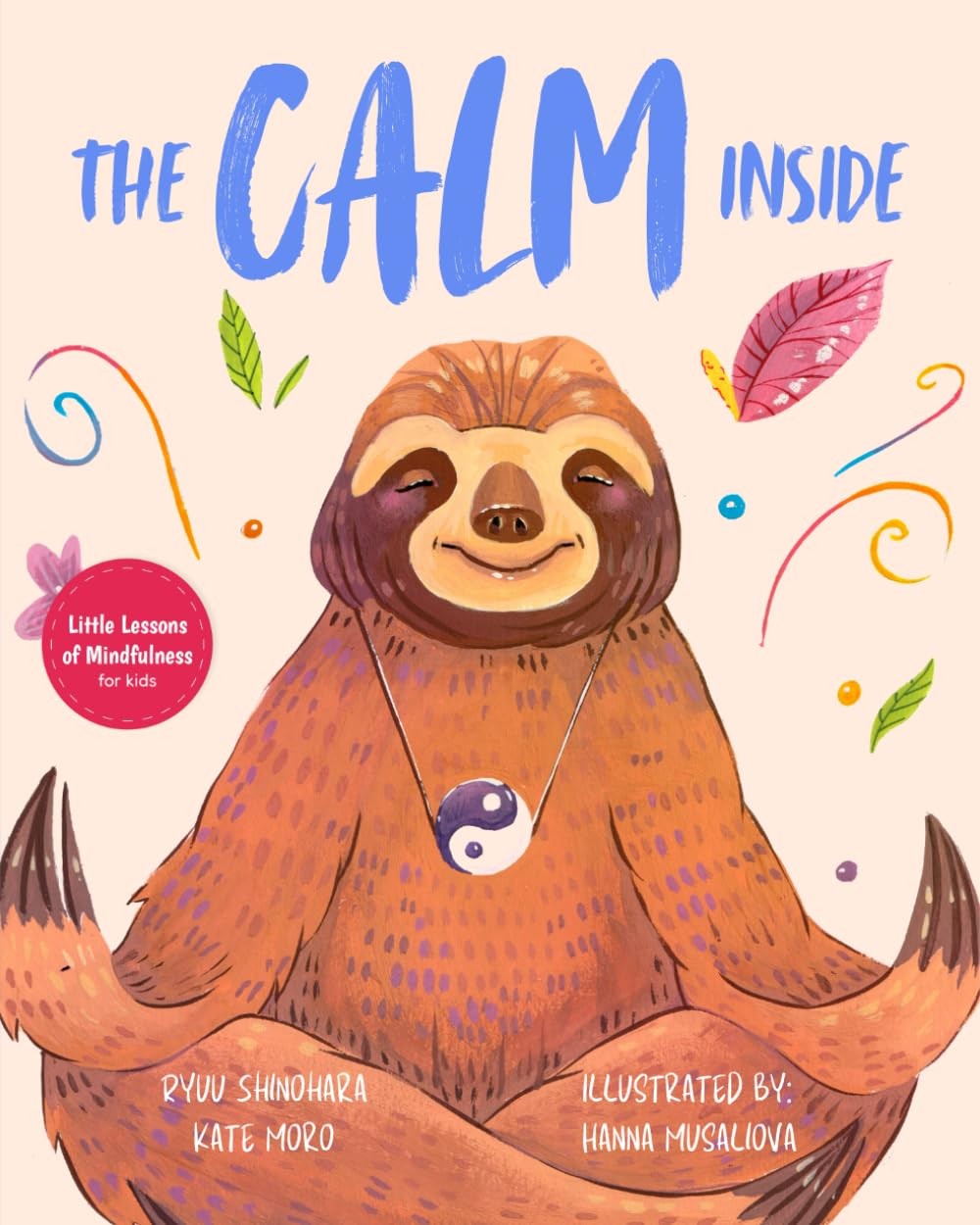 The Calm Inside: Inspiring Stories & Activities for Kids to Mana