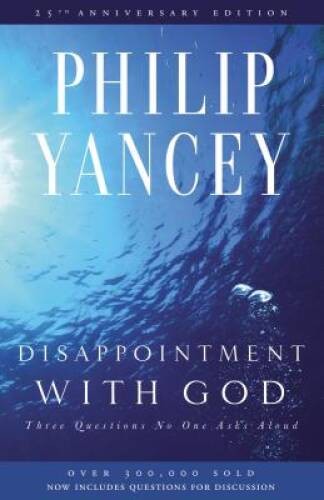 Disappointment with God: Three Questions No One Asks Aloud – VERY GOOD