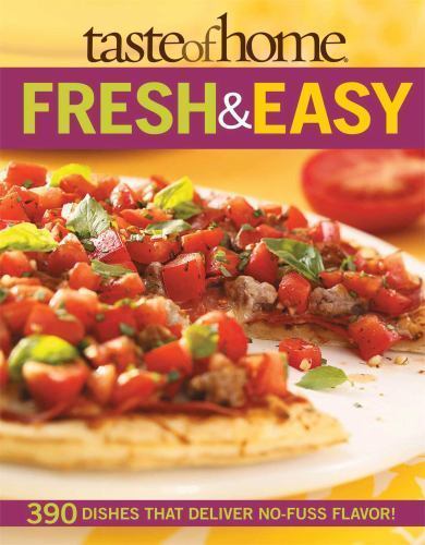 Taste of Home: Fresh & Easy: 390 Dishes Th- 0898218276, Taste of Home, paperback
